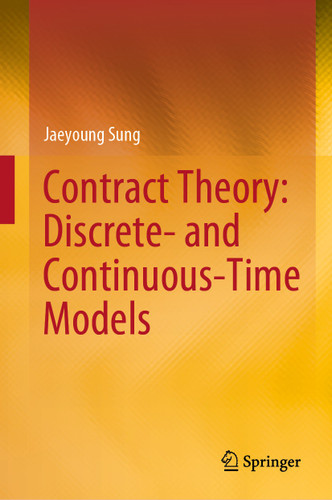Contract Theory: Discrete- and Continuous-Time Models book cover by Jaeyoung Sung