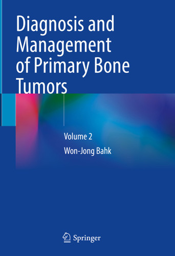 Diagnosis and Management of Primary Bone Tumors: Volume 2 book cover by Won-Jong Bahk