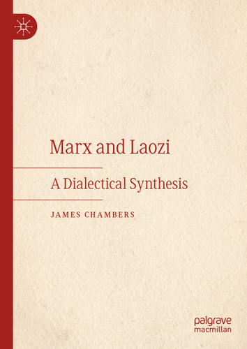 Marx and Laozi: A Dialectical Synthesis book cover by James Chambers