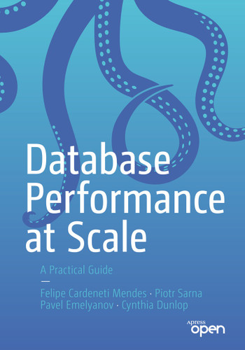 Database Performance at Scale: A Practical Guide book cover by Felipe Cardeneti Mendes, Piotr Sarna, Pavel Emelyanov, Cynthia Dunlop