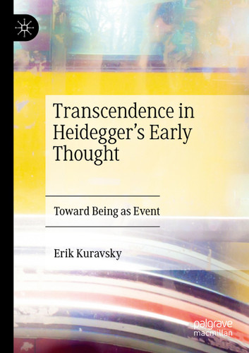Transcendence in Heidegger’s Early Thought: Toward Being as Event book cover by Erik Kuravsky