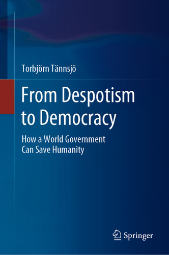 From Despotism to Democracy: How a World Government Can Save Humanity book cover by Torbjörn Tännsjö