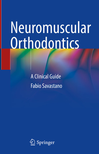 Neuromuscular Orthodontics: A Clinical Guide book cover by Fabio Savastano
