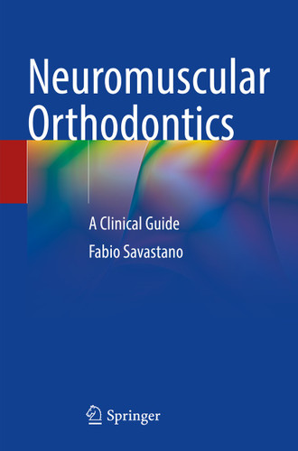 Neuromuscular Orthodontics: A Clinical Guide book cover by Fabio Savastano