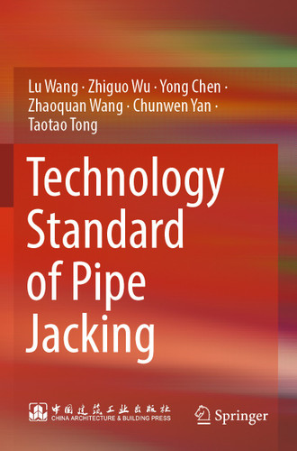 Technology Standard of Pipe Jacking book cover by Lu Wang, Zhiguo Wu, Yong Chen, Zhaoquan Wang, Chunwen Yan, Taotao Tong