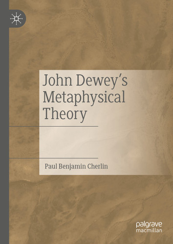 John Dewey's Metaphysical Theory book cover by Paul Benjamin Cherlin