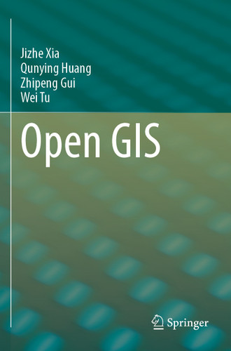 Open GIS book cover by Jizhe Xia, Qunying Huang, Zhipeng Gui, Wei Tu
