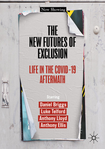 The New Futures of Exclusion: Life in the Covid-19 Aftermath book cover by Daniel Briggs, Luke Telford, Anthony Lloyd, Anthony Ellis