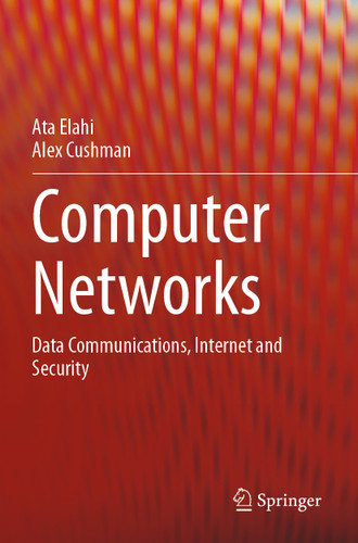Computer Networks: Data Communications, Internet and Security book cover by Ata Elahi, Alex Cushman