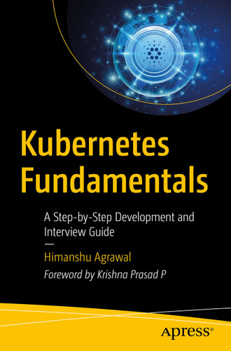 Kubernetes Fundamentals: A Step-by-Step Development and Interview Guide book cover by Himanshu Agrawal