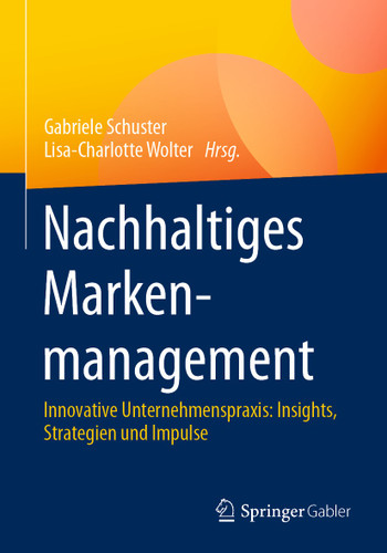 Nachhaltiges Markenmanagement: Innovative Unternehmenspraxis: Insights, Strategien und Impulse book cover by 