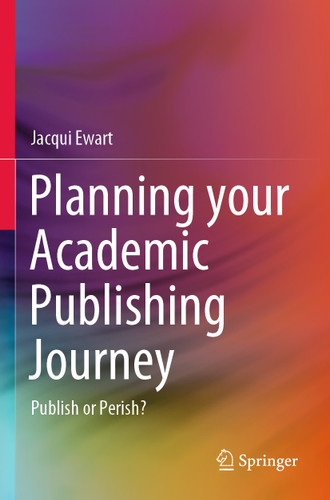 Planning your Academic Publishing Journey: Publish or Perish? book cover by Jacqui Ewart