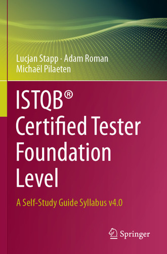 ISTQB® Certified Tester Foundation Level: A Self-Study Guide Syllabus v4.0 book cover by Lucjan Stapp, Adam Roman, Michaël Pilaeten