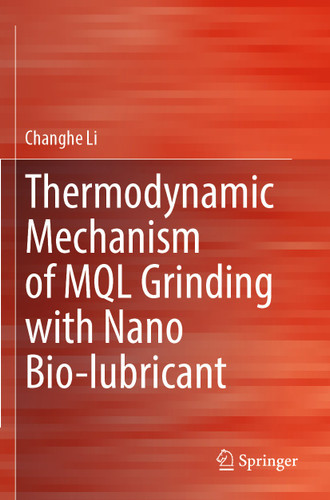 Thermodynamic Mechanism of MQL Grinding with Nano Bio-lubricant book cover by Changhe Li