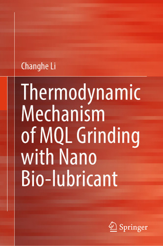 Thermodynamic Mechanism of MQL Grinding with Nano Bio-lubricant book cover by Changhe Li