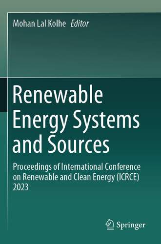 Renewable Energy Systems and Sources: Proceedings of International Conference on Renewable and Clean Energy (ICRCE) 2023 book cover by 