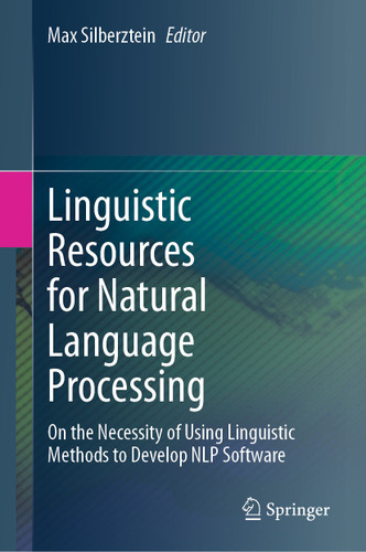Linguistic Resources for Natural Language Processing: On the Necessity of Using Linguistic Methods to Develop NLP Software book cover by 