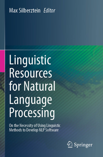 Linguistic Resources for Natural Language Processing: On the Necessity of Using Linguistic Methods to Develop NLP Software book cover by 