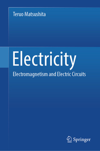 Electricity: Electromagnetism and Electric Circuits book cover by Teruo Matsushita