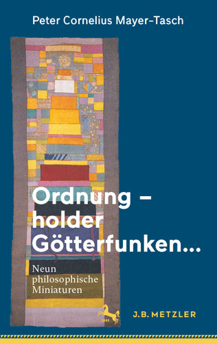 Ordnung – holder Götterfunken…: Neun philosophische Miniaturen book cover by Peter Cornelius Mayer-Tasch