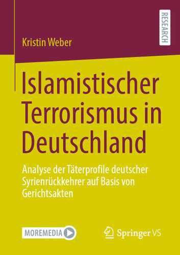 Islamistischer Terrorismus in Deutschland: Analyse der Täterprofile deutscher Syrienrückkehrer auf Basis von Gerichtsakten book cover by Kristin Weber