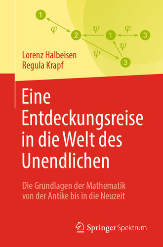 Eine Entdeckungsreise in die Welt des Unendlichen: Die Grundlagen der Mathematik von der Antike bis in die Neuzeit book cover by Lorenz Halbeisen, Regula Krapf