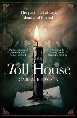 The Toll House: A thoroughly chilling ghost story to keep you up through autumn nights book cover by Carly Reagon