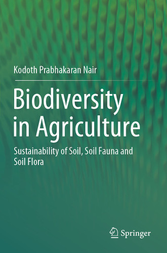 Biodiversity in Agriculture: Sustainability of Soil, Soil Fauna and Soil Flora book cover by Kodoth Prabhakaran Nair