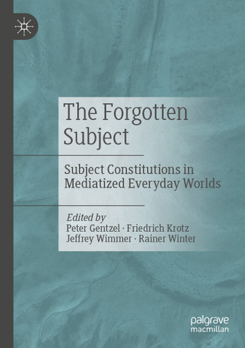 The Forgotten Subject: Subject Constitutions in Mediatized Everyday Worlds book cover by 