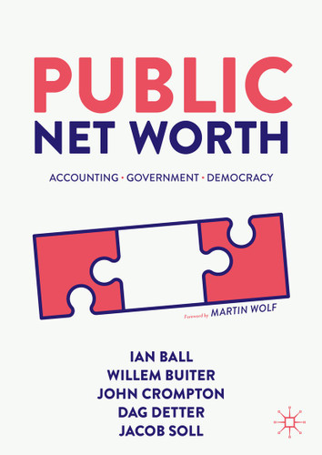 Public Net Worth: Accounting – Government - Democracy book cover by Ian Ball, Willem Buiter, John Crompton, Dag Detter, Jacob Soll