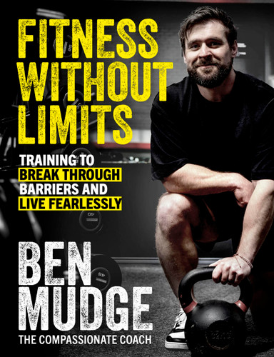 Fitness Without Limits: Break through obstacles, live without fear, and find a better you book cover by Ben Mudge
