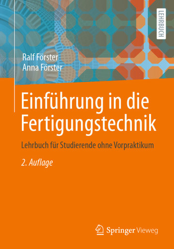 Einführung in die Fertigungstechnik: Lehrbuch für Studierende ohne Vorpraktikum book cover by Ralf Förster, Anna Förster
