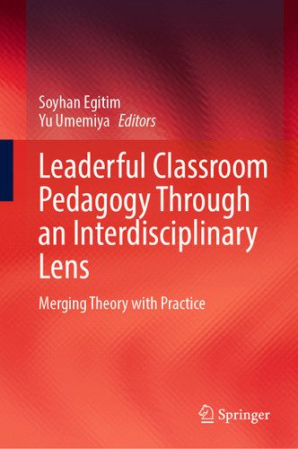 Leaderful Classroom Pedagogy Through an Interdisciplinary Lens: Merging Theory with Practice book cover by 