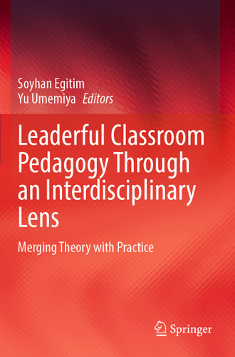 Leaderful Classroom Pedagogy Through an Interdisciplinary Lens: Merging Theory with Practice book cover by 