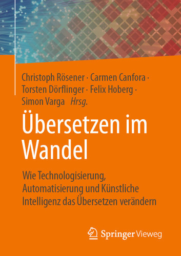 Übersetzen im Wandel: Wie Technologisierung, Automatisierung und Künstliche Intelligenz das Übersetzen verändern book cover by 