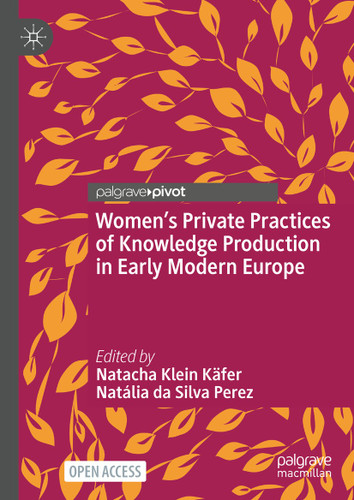Women’s Private Practices of Knowledge Production in Early Modern Europe book cover by 