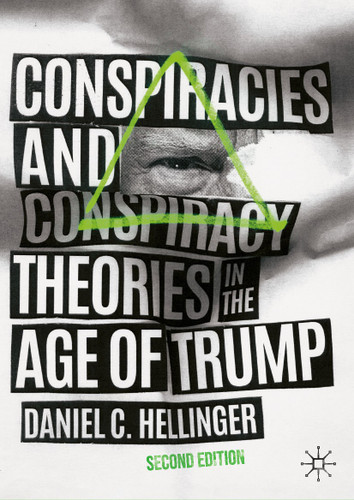 Conspiracies and Conspiracy Theories in the Age of Trump book cover by Daniel C. Hellinger