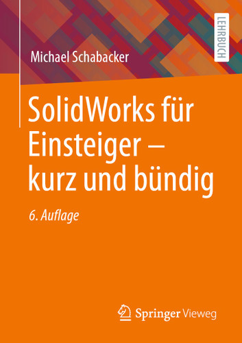 SolidWorks für Einsteiger ‒ kurz und bündig book cover by Michael Schabacker
