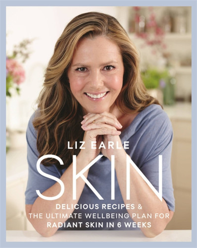 Skin: Delicious Recipes & the Ultimate Wellbeing Plan for Radiant Skin in 6 Weeks book cover by Liz Earle