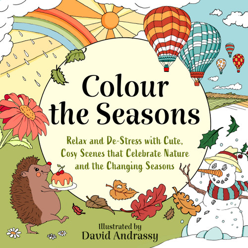 Colour the Seasons: Relax and De-Stress with Cute, Cosy Scenes That Celebrate Nature and the Changing Seasons book cover by David Andrassy