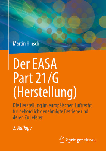 Der EASA Part 21/G (Herstellung): Die Herstellung im europäischen Luftrecht für behördlich genehmigte Betriebe und deren Zulieferer book cover by Martin Hinsch