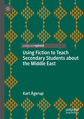 Using Fiction to Teach Secondary Students about the Middle East book cover by Karl Ågerup