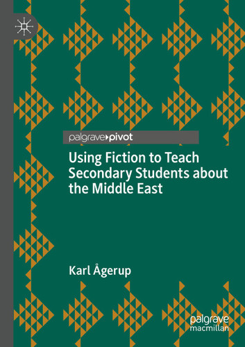 Using Fiction to Teach Secondary Students about the Middle East book cover by Karl Ågerup