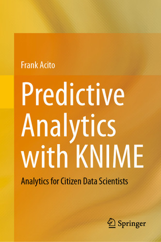 Predictive Analytics with KNIME: Analytics for Citizen Data Scientists book cover by Frank Acito