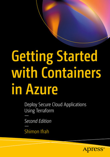 Getting Started with Containers in Azure: Deploy Secure Cloud Applications Using Terraform book cover by Shimon Ifrah