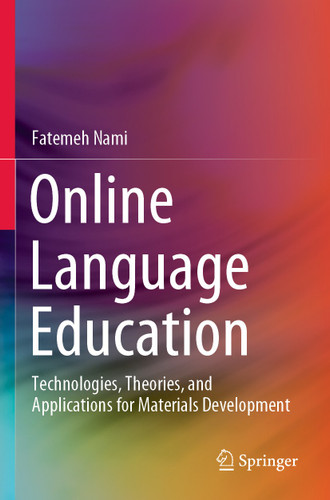 Online Language Education: Technologies, Theories, and Applications for Materials Development book cover by Fatemeh Nami