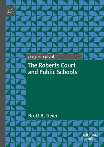 The Roberts Court and Public Schools book cover by Brett A. Geier