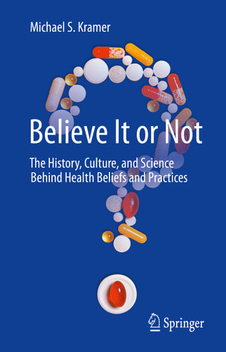 Believe It or Not: The History, Culture, and Science Behind Health Beliefs and Practices book cover by Michael S. Kramer
