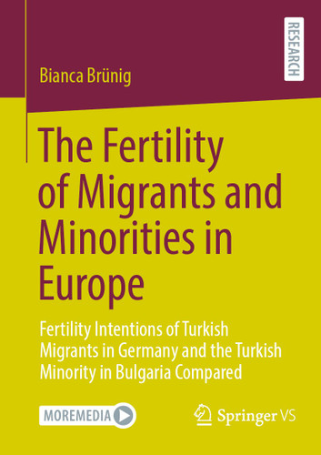 The Fertility of Migrants and Minorities in Europe: Fertility Intentions of Turkish Migrants in Germany and the Turkish Minority in Bulgaria Compared book cover by Bianca Brünig