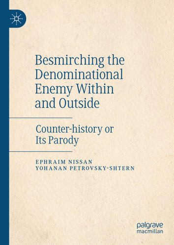 Besmirching the Denominational Enemy Within and Outside: Counter-history or Its Parody book cover by Ephraim Nissan, Yohanan Petrovsky-Shtern